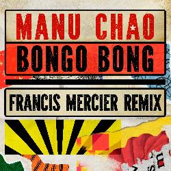 Manu Chao & Francis Mercier - Bongo Bong