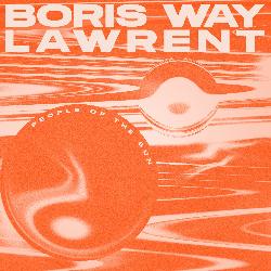 Boris Way & LAWRENT - People of the Sun